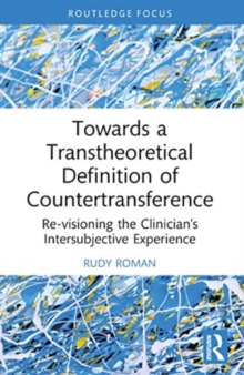 Towards a Transtheoretical Definition of Countertransference : Re-visioning the Clinician's Intersubjective Experience
