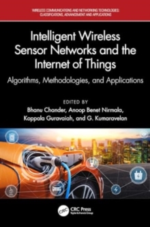 Intelligent Wireless Sensor Networks and the Internet of Things : Algorithms, Methodologies, and Applications
