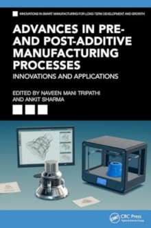 Advances in Pre- and Post-Additive Manufacturing Processes : Innovations and Applications