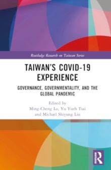 Taiwan’s COVID-19 Experience : Governance, Governmentality, and the Global Pandemic