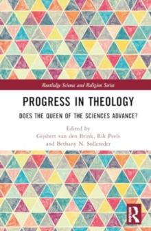 Progress in Theology : Does the Queen of the Sciences Advance?