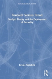 Foucault Versus Freud : Oedipal Theory and the Deployment of Sexuality