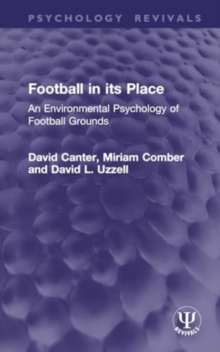 Football in its Place : An Environmental Psychology of Football Grounds