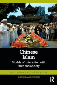 Chinese Islam : Models of Interaction with State and Society