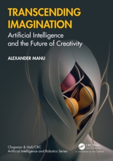 Transcending Imagination : Artificial Intelligence and the Future of Creativity