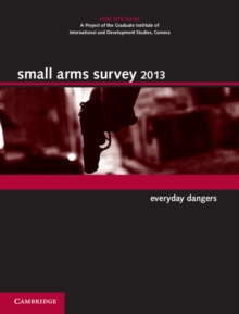 Small Arms Survey 2013 : Everyday Dangers