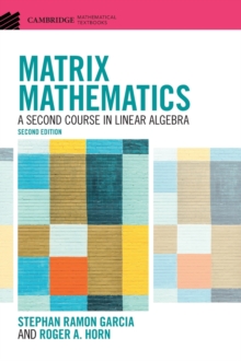 Matrix Mathematics : A Second Course in Linear Algebra