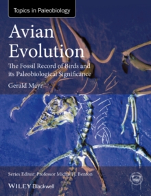 Avian Evolution : The Fossil Record of Birds and its Paleobiological Significance