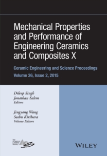 Mechanical Properties and Performance of Engineering Ceramics and Composites X : A Collection of Papers Presented at the 39th International Conference on Advanced Ceramics and Composites, Volume 36, I