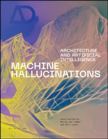 Machine Hallucinations : Architecture and Artificial Intelligence