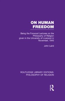 On Human Freedom : Being the Forwood Lectures on the Philosophy of Religion given in the University of Liverpool in November, 1945