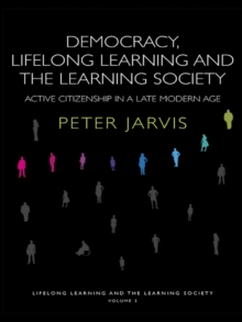 Democracy, Lifelong Learning and the Learning Society : Active Citizenship in a Late Modern Age
