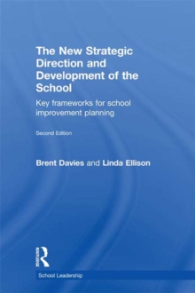 The New Strategic Direction and Development of the School : Key Frameworks for School Improvement Planning