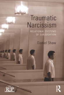 Traumatic Narcissism : Relational Systems of Subjugation
