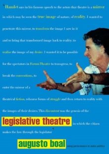 Legislative Theatre : Using Performance to Make Politics
