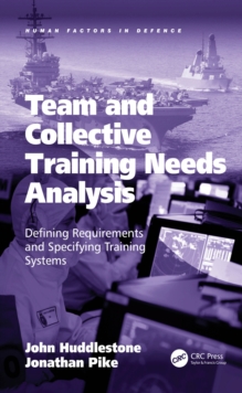 Team and Collective Training Needs Analysis : Defining Requirements and Specifying Training Systems