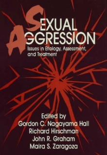 Sexual Aggression : Issues In Etiology, Assessment And Treatment