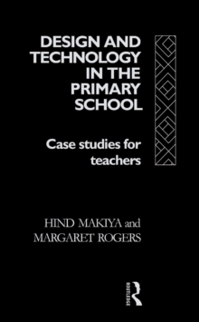 Design and Technology in the Primary School : Case Studies for Teachers