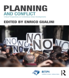 Planning and Conflict : Critical Perspectives on Contentious Urban Developments