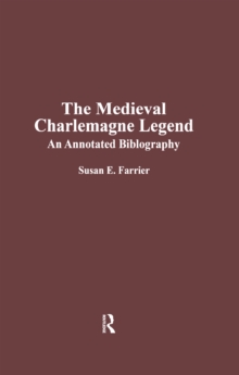 The Medieval Charlemagne Legend : An Annotated Bibliography