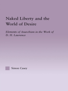 Naked Liberty and the World of Desire : Elements of Anarchism in the Work of D.H. Lawrence