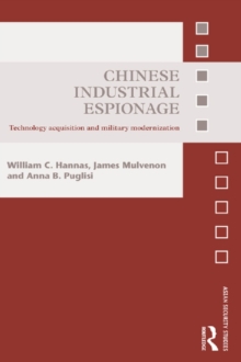 Chinese Industrial Espionage : Technology Acquisition and Military Modernisation