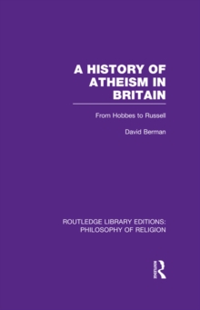 A History of Atheism in Britain : From Hobbes to Russell