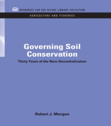Governing Soil Conservation : Thirty Years of the New Decentralization
