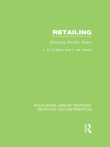Retailing (RLE Retailing and Distribution) : Shopping, Society, Space