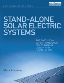 Stand-alone Solar Electric Systems : The Earthscan Expert Handbook for Planning, Design and Installation