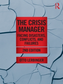 The Crisis Manager : Facing Disasters, Conflicts, and Failures