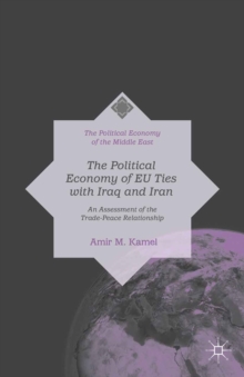 The Political Economy of EU Ties with Iraq and Iran : An Assessment of the Trade-Peace Relationship