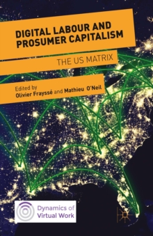 Digital Labour and Prosumer Capitalism : The US Matrix
