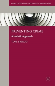 Preventing Crime : A Holistic Approach