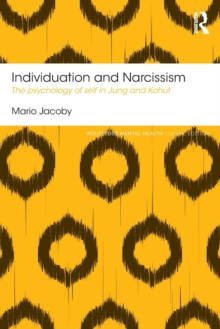 Individuation and Narcissism : The Psychology of Self in Jung and Kohut