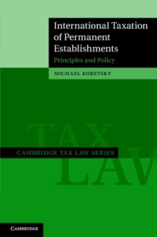 International Taxation of Permanent Establishments : Principles and Policy
