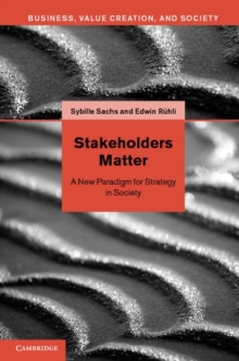Stakeholders Matter : A New Paradigm for Strategy in Society