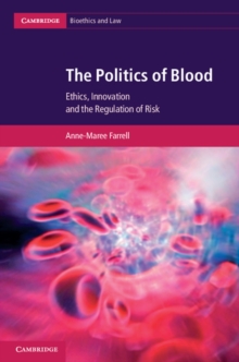 The Politics of Blood : Ethics, Innovation and the Regulation of Risk