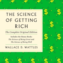 The Science of Getting Rich : The Complete Original Edition with Bonus Books