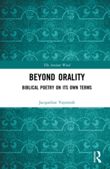 Beyond Orality : Biblical Poetry on its Own Terms