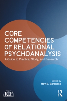 Core Competencies of Relational Psychoanalysis : A Guide to Practice, Study and Research