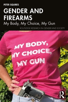 Gender and Firearms : My Body, My Choice, My Gun