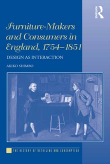 Furniture-Makers and Consumers in England, 1754-1851 : Design as Interaction