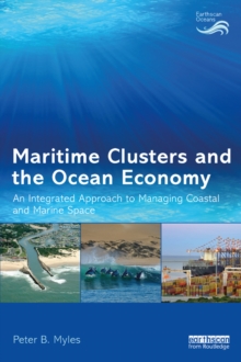 Maritime Clusters and the Ocean Economy : An Integrated Approach to Managing Coastal and Marine Space