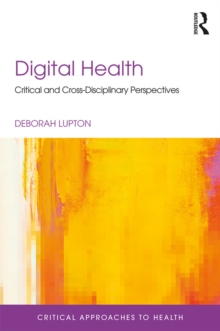 Digital Health : Critical and Cross-Disciplinary Perspectives