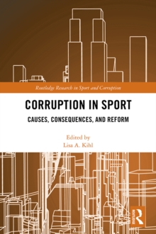Corruption in Sport : Causes, Consequences, and Reform
