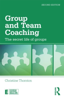 Group and Team Coaching : The secret life of groups