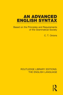 An Advanced English Syntax : Based on the Principles and Requirements of the Grammatical Society