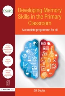 Developing Memory Skills in the Primary Classroom : A complete programme for all
