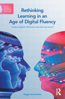 Rethinking Learning in an Age of Digital Fluency : Is being digitally tethered a new learning nexus?